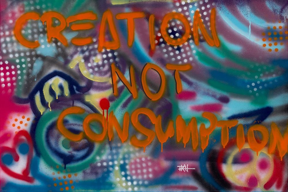Creation Not Consumption